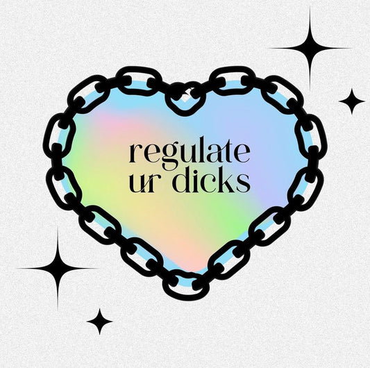 regulate ur dicks (sticker)